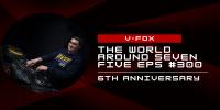 V-FOX - The World Around Seven Five 300 (6th Anniversary)